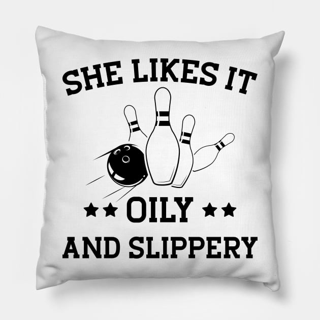 Bowling Girl - She likes it oily and slippery Pillow by KC Happy Shop