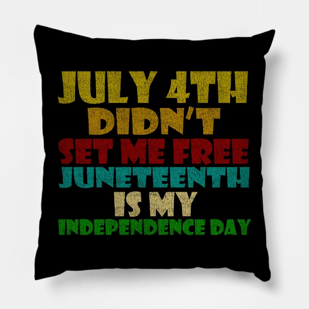 july 4th didn't set me free. juneteenth is my independence day retro vintage Pillow by tioooo