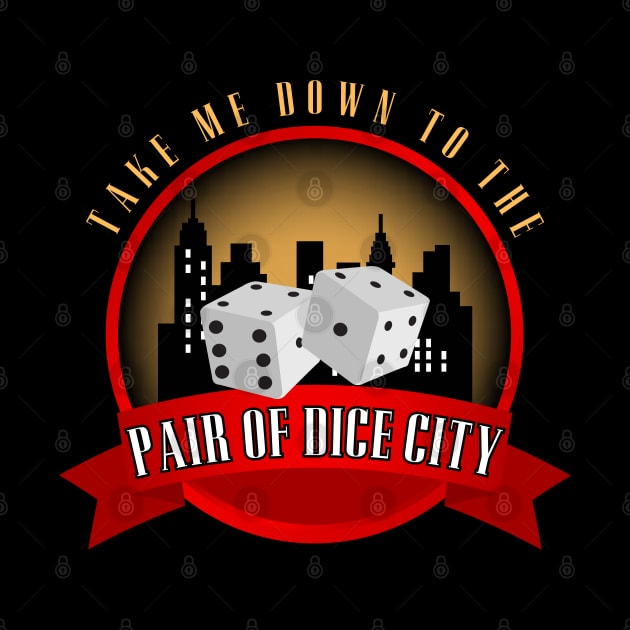 Take Me Down To The Pair Of Dice City by Kenny The Bartender's Tee Emporium