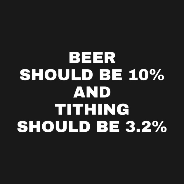 Beer Should Be 10 and Tithing 32 Shirt  Funny Church by FONSbually