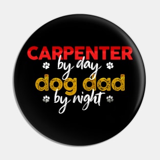 Carpenter By Day Dog Dad By Night Pin