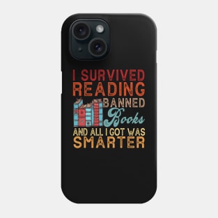 I Survived Reading I Survived Reading And All I Got Was Smarter Phone Case