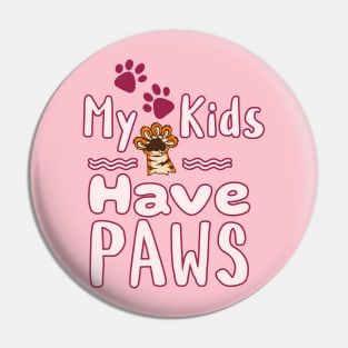 My Kids Have Paws Pin