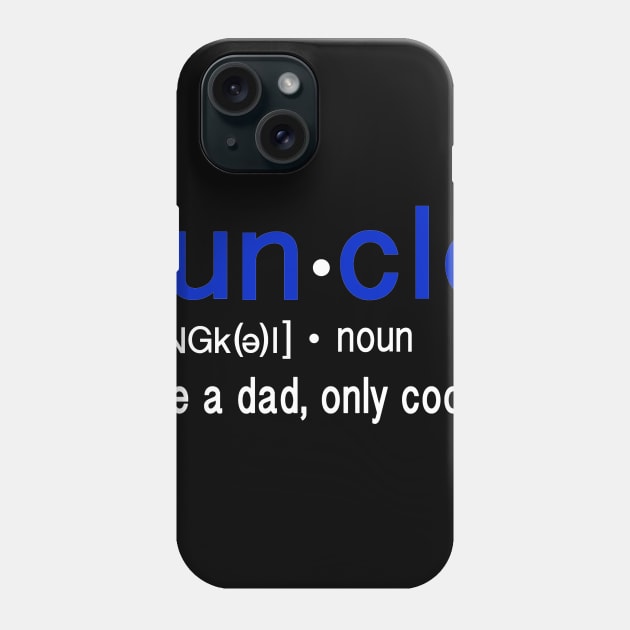 Funcle, Cooler than Dad Phone Case by FanSwagUnltd