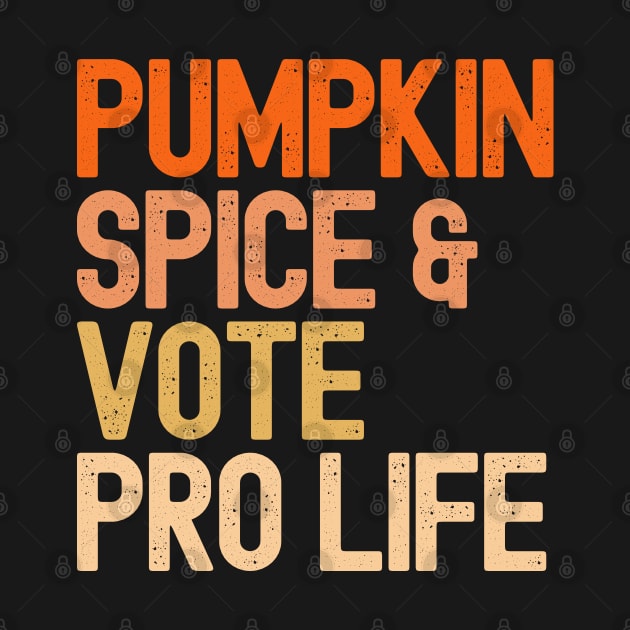 Vintage Pumpkin Spice & Vote Pro Life by Etopix