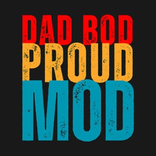 dad bod proud mod T-Shirt