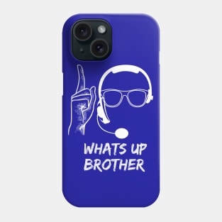 Whats Up Brother Phone Case