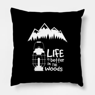 Life is better in the woods Pillow