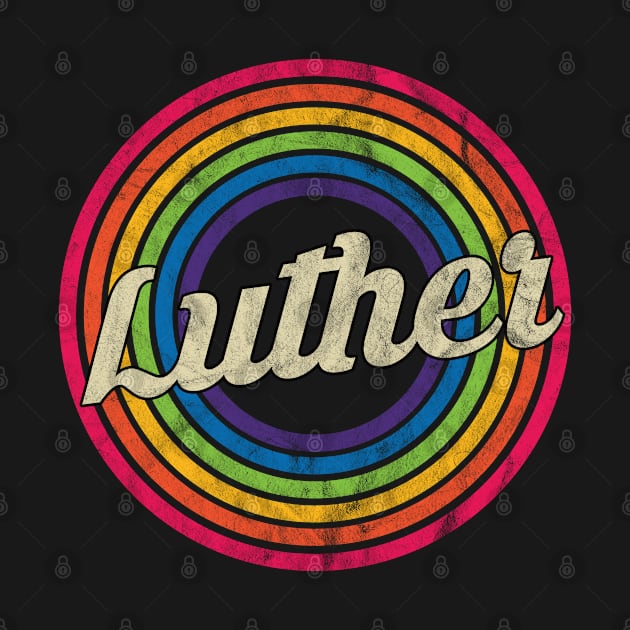 Luther - Retro Rainbow Faded-Style by MaydenArt