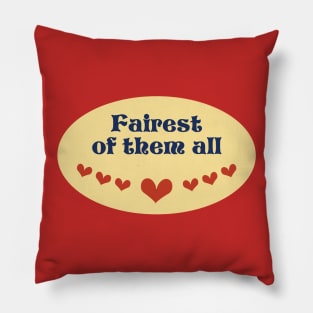 Fairest of them All Pillow