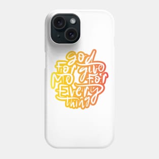 God Forgive Me For Everything Phone Case