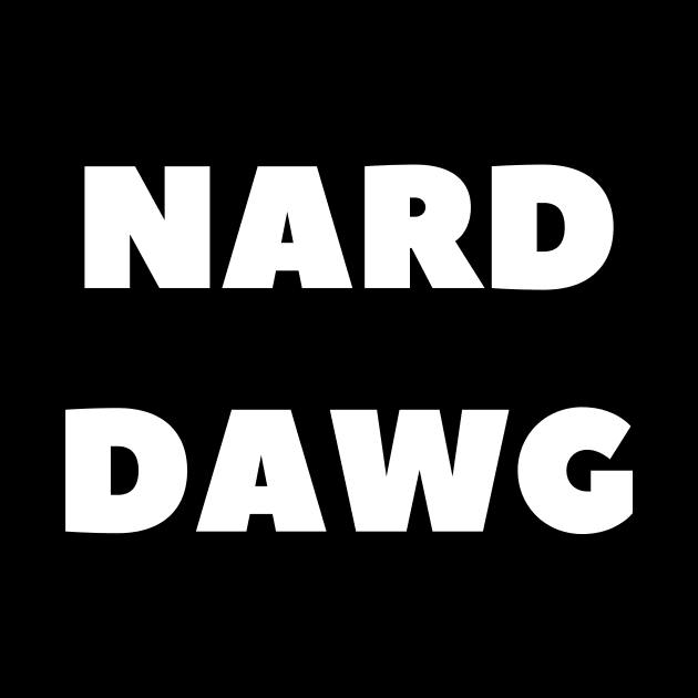 Nard Dawg by SillyShirts