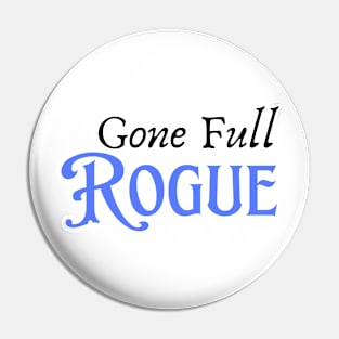 Gone Full Rogue Pin