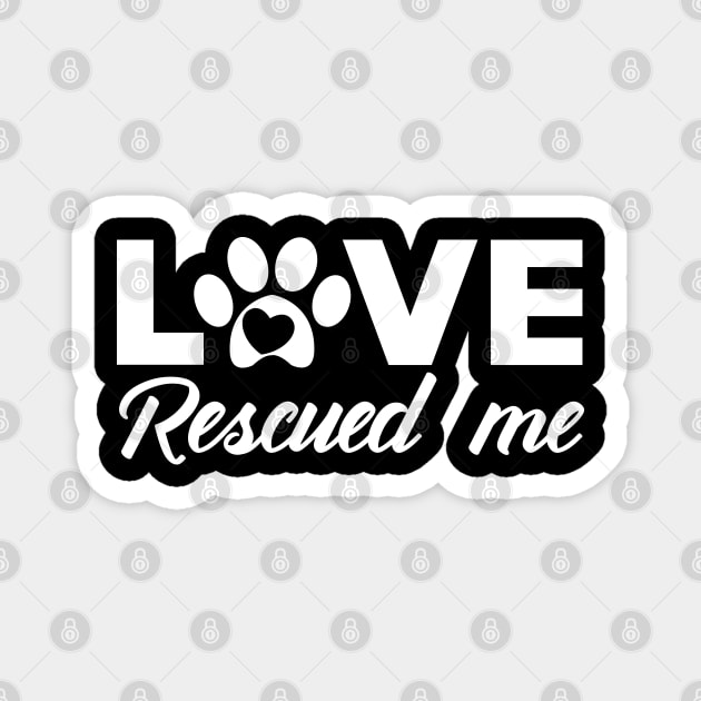 Dog - Love rescued me Magnet by KC Happy Shop