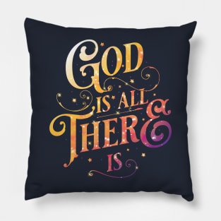 God is all there is Pillow