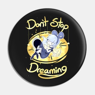 Don't Stop Dreaming Pin