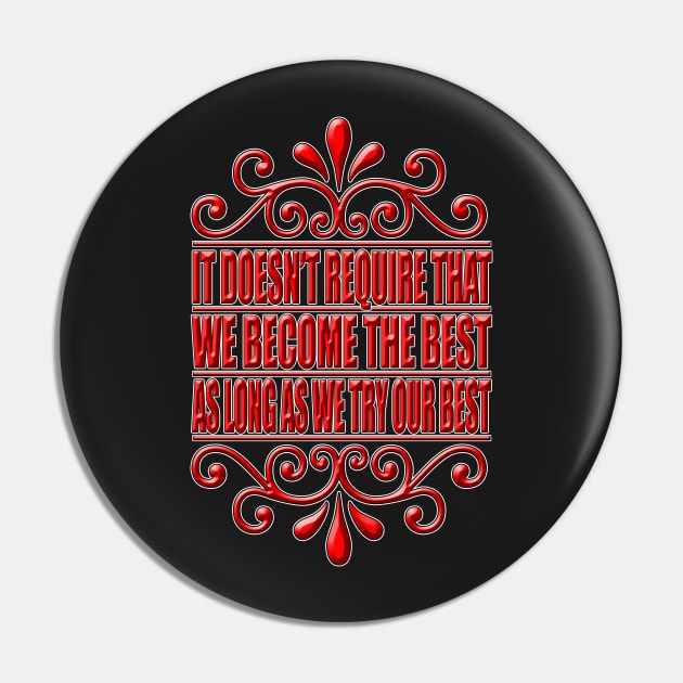 As Long As We Try Our Best (Red) Pin by Aine Creative Designs