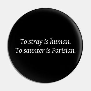 To stray is human. To saunter is Parisian. Pin