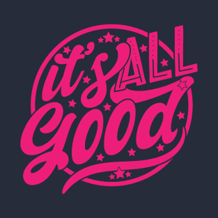 It's All Good T-Shirt