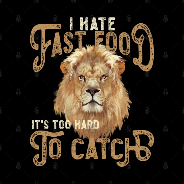 I Hate Fast Food, It's Too Hard To Catch - Lion Portrait by RuftupDesigns