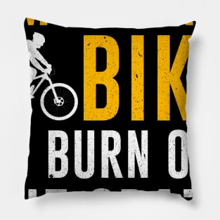 I Mountain Bike To Burn Off The Crazy Pillow