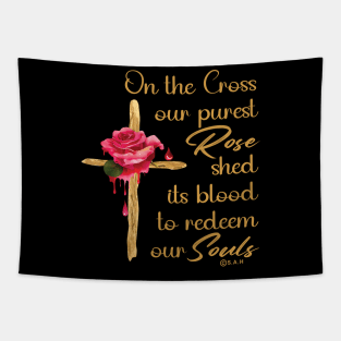 PUREST ROSE, BLOOD OF CHRIST RUSTIC WOODEN CROSS EASTER QUOTE Tapestry