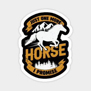 Just One More Horse I Promise Magnet