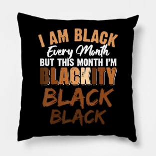 Blackity Black Every Month Black History African American Pillow