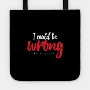 I could be wrong Tote