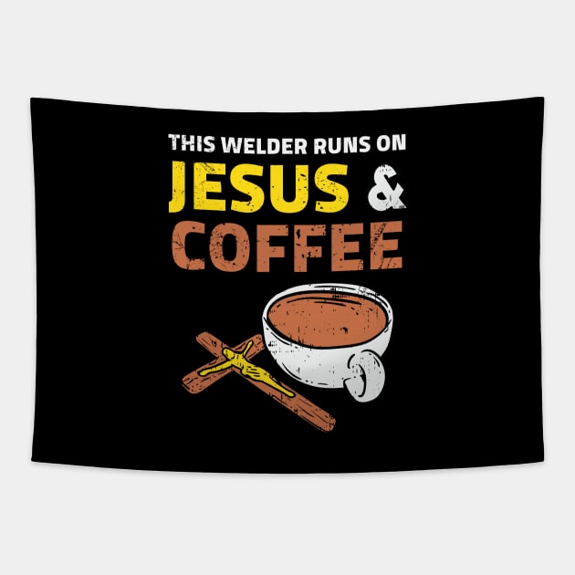 This Welder Runs On Jesus & Coffee Tapestry by Dolde08