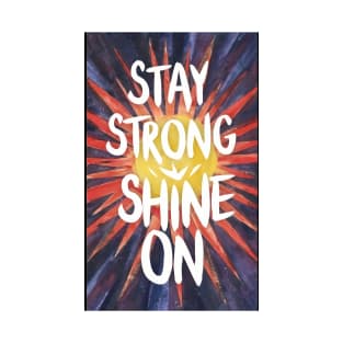 Stay Strong Shine On T-Shirt