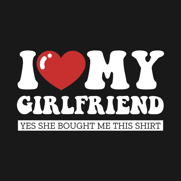 I Love My Girlfriend Valentine Gifts for Boyfriend by TheMjProduction