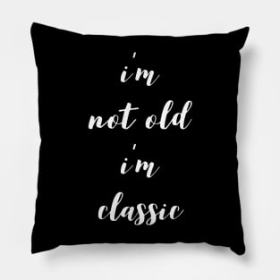 im not old im classic 12 Pillow