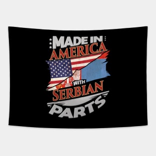 Made In America With Serbian Parts - Gift for Serbian From Serbia Tapestry