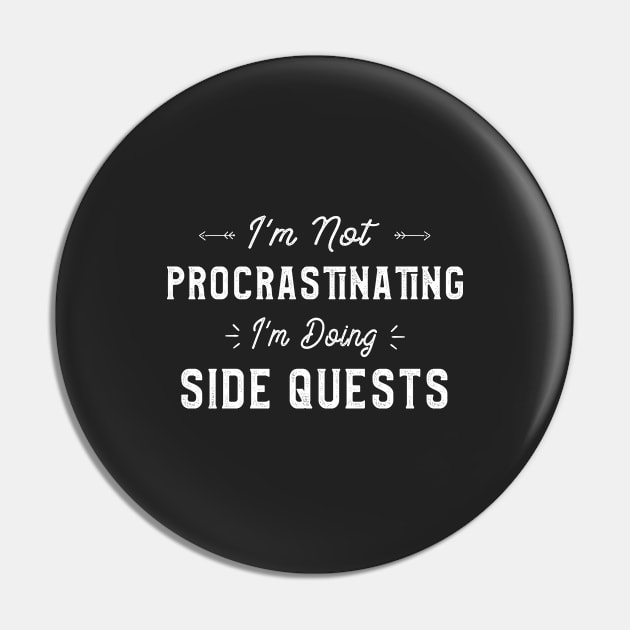 I'm Not Procrastinating I'm Doing Side Quests Gamer Gift Pin by kaza191