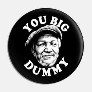 you big dummy Pin