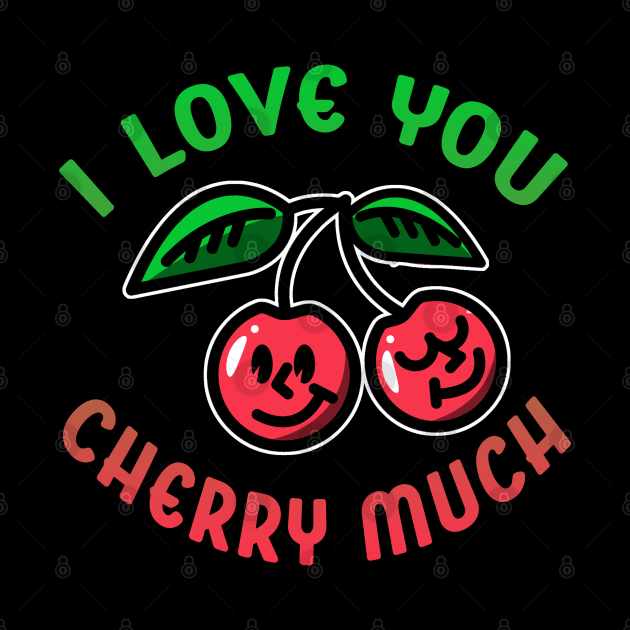 I love You Cherry Much by Shawnsonart