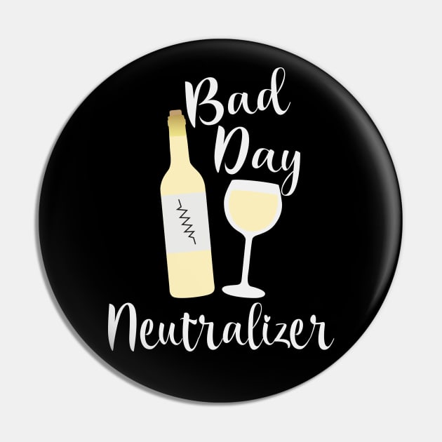 Bad Day Neutralizer White Wine Pin by Rosemarie Guieb Designs