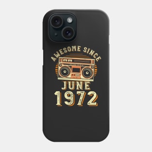 Funny Birthday Quote, Awesome Since June 1972, Cool Birthday Phone Case