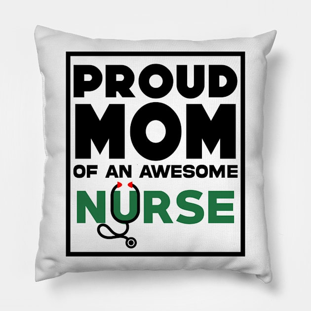 Proud Mom of an awesome Nurse Pillow by Geoji 