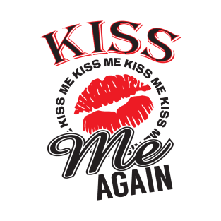 Naughty lip kiss me again T-Shirt