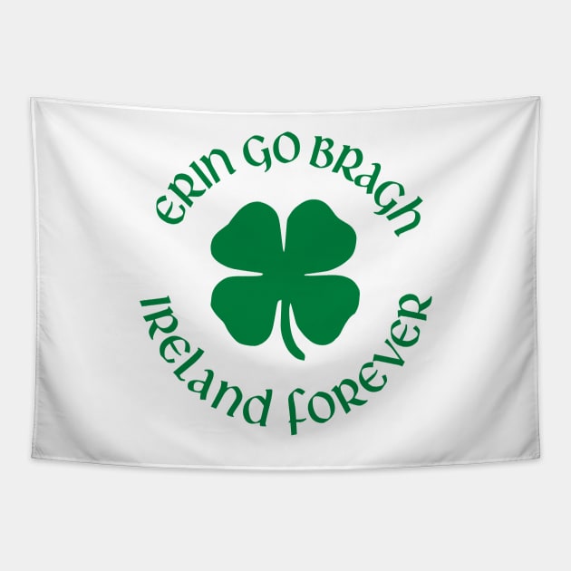 Erin Go Bragh Ireland Forever Tapestry by Stacks