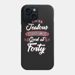 Look This Good At Forty Phone Case