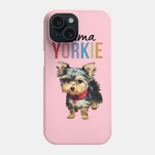 Mama Yorkie Cute Yorkie Dog Puppy Adorable Colorful Proud Yorkie Mama Phone Case