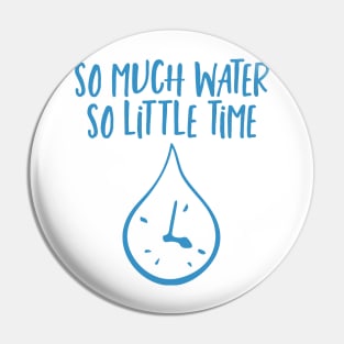 So Much Water So Little Time Swimmer Swimming Pin
