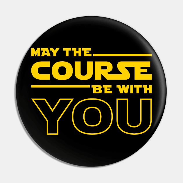 May The Course Be With You Pin by brogressproject