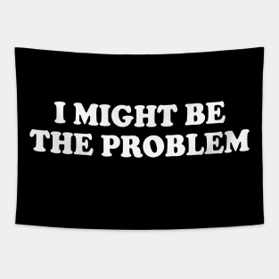 i might be the problem Tapestry