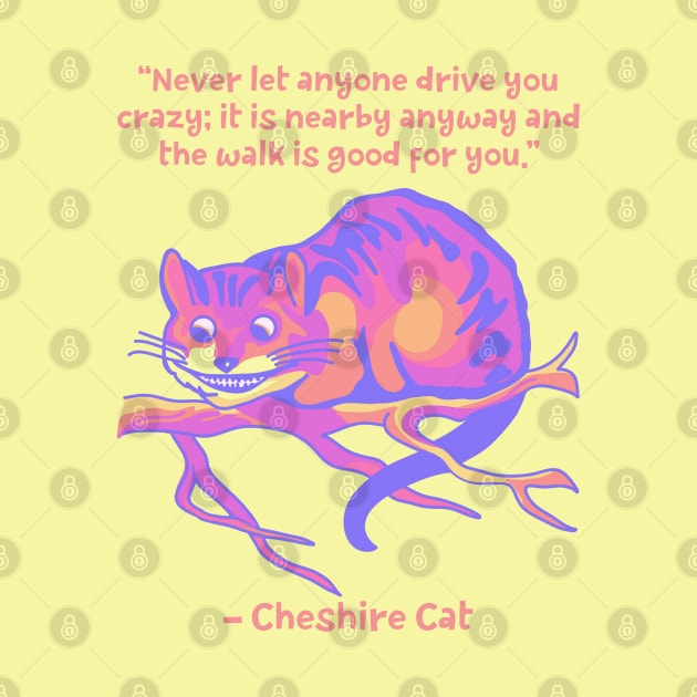 Cheshire Cat Quote by Slightly Unhinged