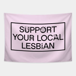 Support Your Local Lesbian - Funny Meme Tapestry