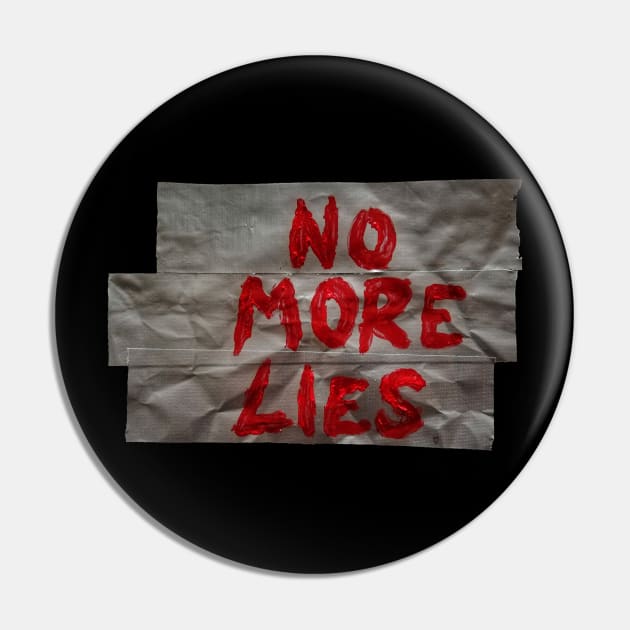 NO MORE LIES Pin by eXpressyUorSelf.ART